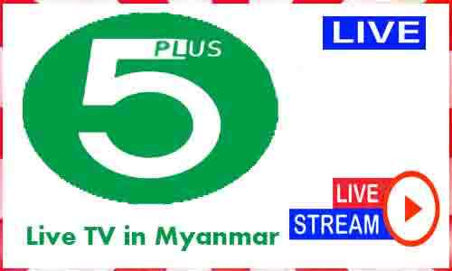 5 Plus Live TV Channel in Myanmar