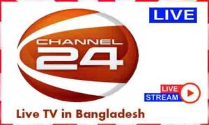 Read more about the article Watch Channel 24 Live News TV Channel In Bangladesh