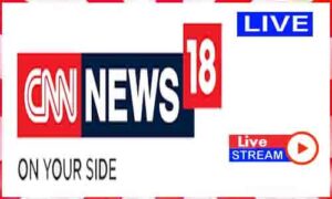 Read more about the article Watch CNN News18 Live News TV Channel In India