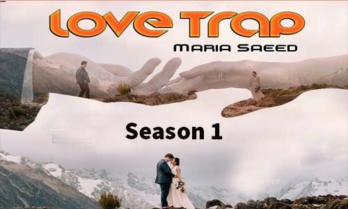 Read more about the article Love Trap By Maria Saeed Season 1 Complete Novel Download
