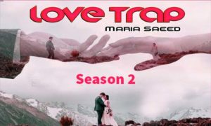 Read more about the article Love Trap By Maria Saeed Season 2 Complete Novel Download