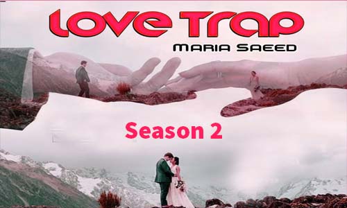 Love Trap By Maria Saeed Season 1